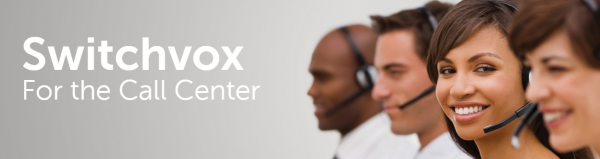 Why SwitchVox is the perfect solution for Call Centres