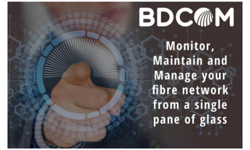 Monitor, Maintain and Manage your fibre network from a single pane of glass