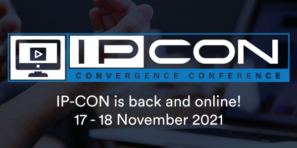 Coming soon: IP-CON 2021 - bringing the best of IP convergence to you