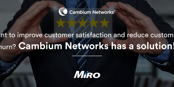 Want to improve customer satisfaction and reduce customer churn? Cambium Networks has a solution!