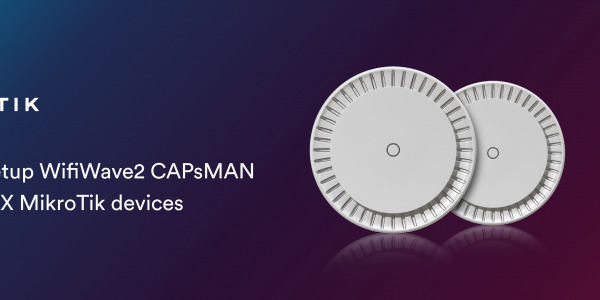 How to set up WifiWave2 CAPsMAN for your AX MikroTik devices