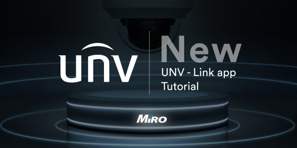 Introducing the new UNV-Link App: Less clicks, quicker on-boarding!